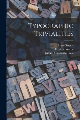 Typographic Trivialities by Rogers, Bruce 1870-1957