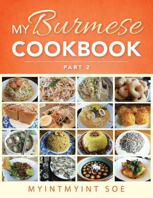 My Burmese Cookbook: Part 2 by Soe, Myintmyint