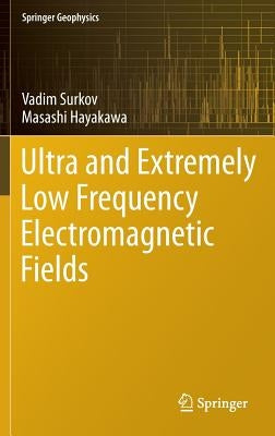 Ultra and Extremely Low Frequency Electromagnetic Fields by Surkov, Vadim