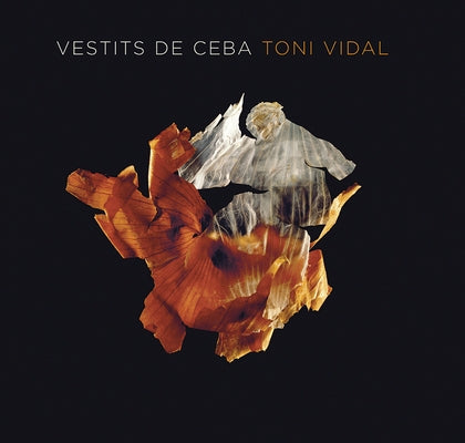 Vestits de Ceba: Toni Vidal by Vidal Miquel, Toni