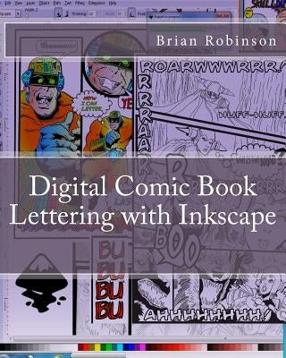 Digital Comic Book Lettering with Inkscape by Robinson, Brian