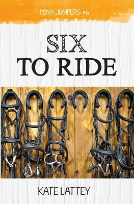 Six to Ride by Lattey, Kate