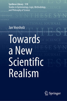 Towards a New Scientific Realism by Voosholz, Jan