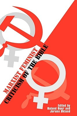 Marxist Feminist Criticism of the Bible by Boer, Roland