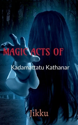 MAGIC ACTS OF Kadamattathu Kathanar by Jikku