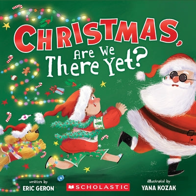 Christmas, Are We There Yet? (a Holiday Picture Book) by Geron, Eric