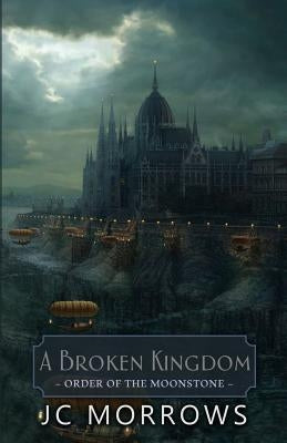 A Broken Kingdom by Morrows, Jc