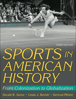 Sports in American History: From Colonization to Globalization by Gems, Gerald R.