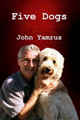 Five Dogs by Yamrus, John