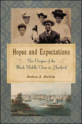 Hopes and Expectations: The Origins of the Black Middle Class in Hartford by Beeching, Barbara J.