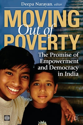 Moving Out of Poverty (Volume 3): The Promise of Empowerment and Democracy in India by Narayan, Deepa
