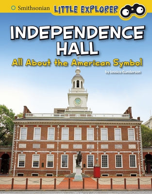 Independence Hall: All about the American Symbol by Gunderson, Jessica