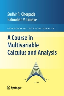 A Course in Multivariable Calculus and Analysis by Ghorpade, Sudhir R.