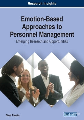 Emotion-Based Approaches to Personnel Management: Emerging Research and Opportunities by Fazzin, Sara