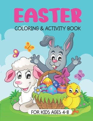 Easter Coloring And Activity Book: A Fun Easter Book For Kids Ages 4-8: Coloring, Dot-To-Dot, Word Search, Mazes, Counting And More. by Kreationz, Ktg