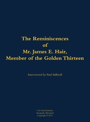 The Reminiscences of Mr. James E. Hair, Member of the Golden Thirteen: 1915-1992 by Hair, James E.