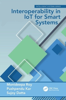 Interoperability in IoT for Smart Systems by Roy, Monideepa