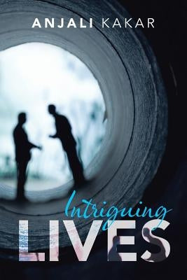 Intriguing Lives by Kakar, Anjali