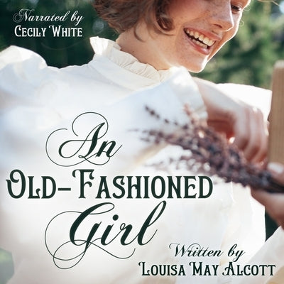 An Old-Fashioned Girl by Alcott, Louisa May