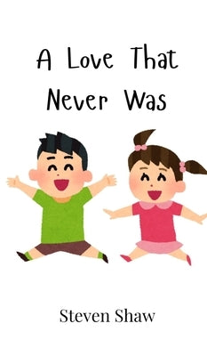 A Love That Never Was by Shaw, Steven