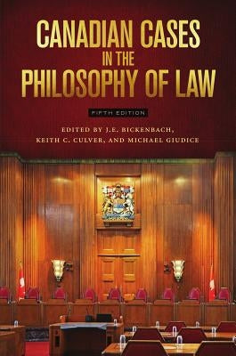 Canadian Cases in the Philosophy of Law - Fifth Edition by Culver, Keith C.