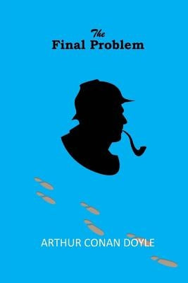 The Final Problem by Doyle, Arthur Conan
