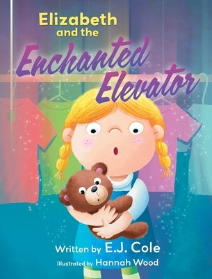 Elizabeth and the Enchanted Elevator by Cole, E. J.
