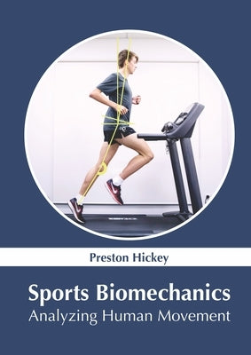 Sports Biomechanics: Analyzing Human Movement by Hickey, Preston