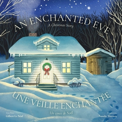 An Enchanted Eve - Une veille enchant?e: A Christmas Story - Un conte de No?l by N?al, Gilbert Le