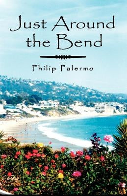 Just Around the Bend by Palermo, Philip