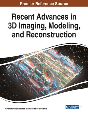 Recent Advances in 3D Imaging, Modeling, and Reconstruction by Voulodimos, Athanasios