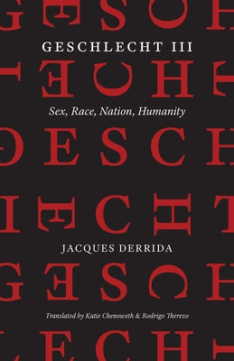 Geschlecht III: Sex, Race, Nation, Humanity by Derrida, Jacques