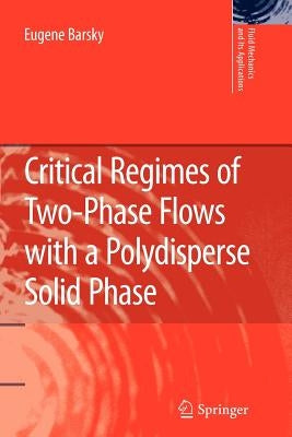 Critical Regimes of Two-Phase Flows with a Polydisperse Solid Phase by Barsky, Eugene