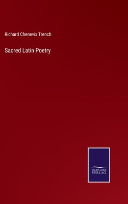 Sacred Latin Poetry by Trench, Richard Chenevix