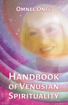 Handbook of Venusian Spirituality by Onec, Omnec