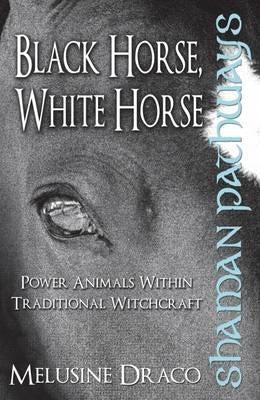 Shaman Pathways - Black Horse, White Horse by Draco, Melusine