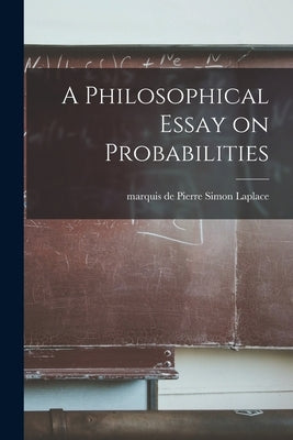 A Philosophical Essay on Probabilities by Laplace, Pierre Simon Marquis de