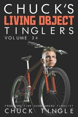 Chuck's Living Object Tinglers: Volume 24 by Tingle, Chuck