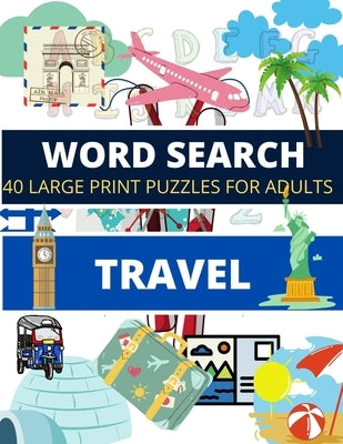 WORD SEARCH Travel: 40 Large Print Puzzles for Adults by Heart, Janette Marie