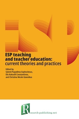 ESP teaching and teacher education: current theories and practices by Papadima-Sophocleous, Salomi