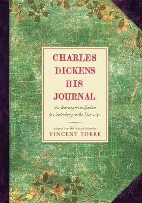 Charles Dickens: His Journals by Torre, Vincent