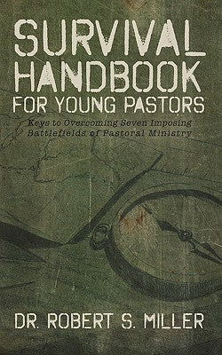 Survival Handbook for Young Pastors by Miller, Robert S.