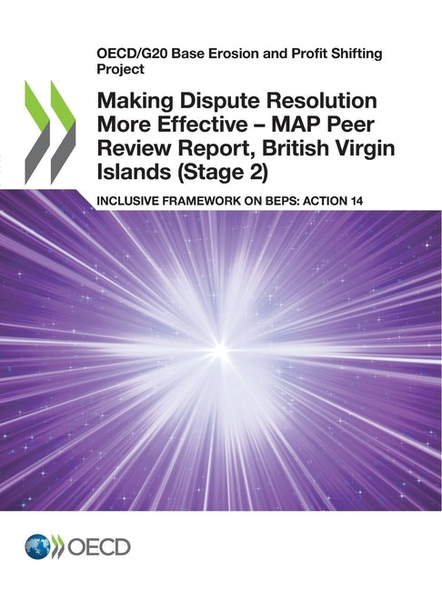 Making Dispute Resolution More Effective - MAP Peer Review Report, British Virgin Islands (Stage 2) by Oecd