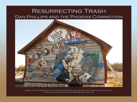 Resurrecting Trash: Dan Phillips and the Phoenix Commotion Volume 9 by Bates, Don R.