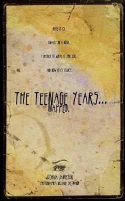 The Teenage Years... Mapped by Jamieson, Joshua