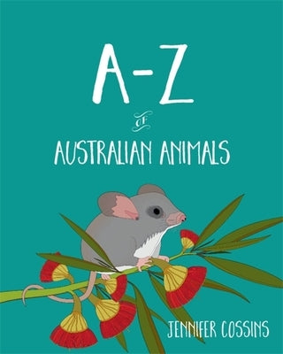 A-Z of Australian Animals by Cossins, Jennifer