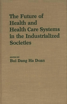 The Future of Health and Health Care Systems in the Industrialized Societies by Doan Bui, Dang