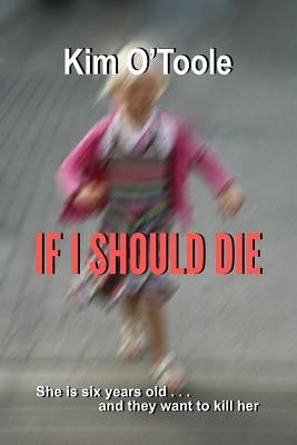 If I Should Die by O'Toole, Kim