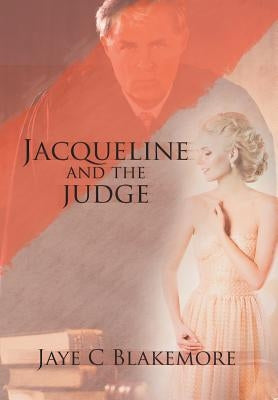 Jacqueline and the Judge by Blakemore, Jaye C.
