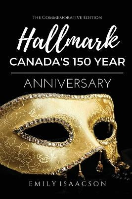 Hallmark: Canada's 150 Year Anniversary by Isaacson, Emily